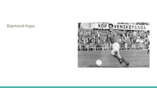 Raymond Kopa
 