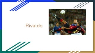 Rivaldo
 