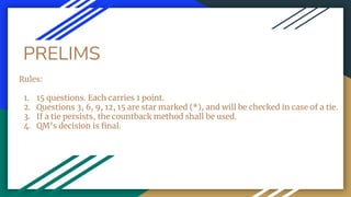 PRELIMS
Rules:
1. 15 questions. Each carries 1 point.
2. Questions 3, 6, 9, 12, 15 are star marked (*), and will be checked in case of a tie.
3. If a tie persists, the countback method shall be used.
4. QM’s decision is final.
 