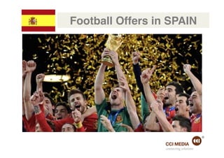 Football Offers in SPAIN!




                  connecting solutions
 