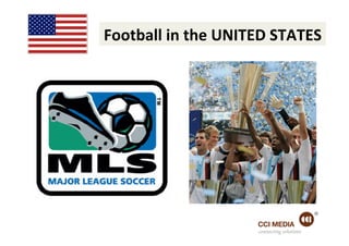 Football	
  in	
  the	
  UNITED	
  STATES	
  




                               connecting solutions
 