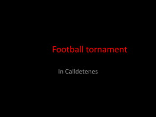 Footballtornament In Calldetenes 