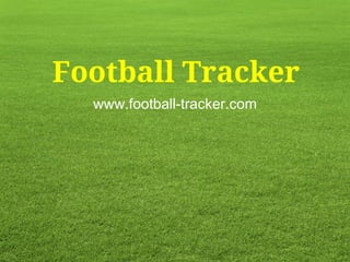 Football Tracker
  www.football-tracker.com
 