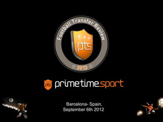 Barcelona- Spain,
September 6th 2012-
                      1
 