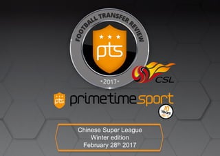 Chinese Super League
Winter edition
February 28th 2017
 