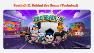 Football-X, Behind the Scene (Technical)
 