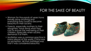 Foot binding, beauty in a lifetime of pain | PPT