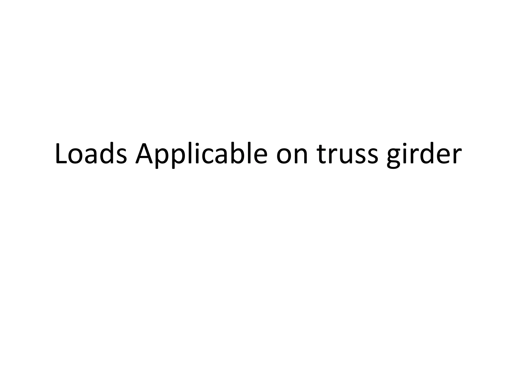 Loads Applicable on truss girder

 