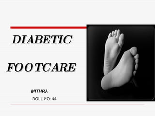 DIABETIC FOOTCARE MITHRA ROLL NO-44 