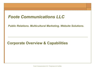 Foote Communications LLC Public Relations. Multicultural Marketing. Website Solutions.  Corporate Overview & Capabilities   
