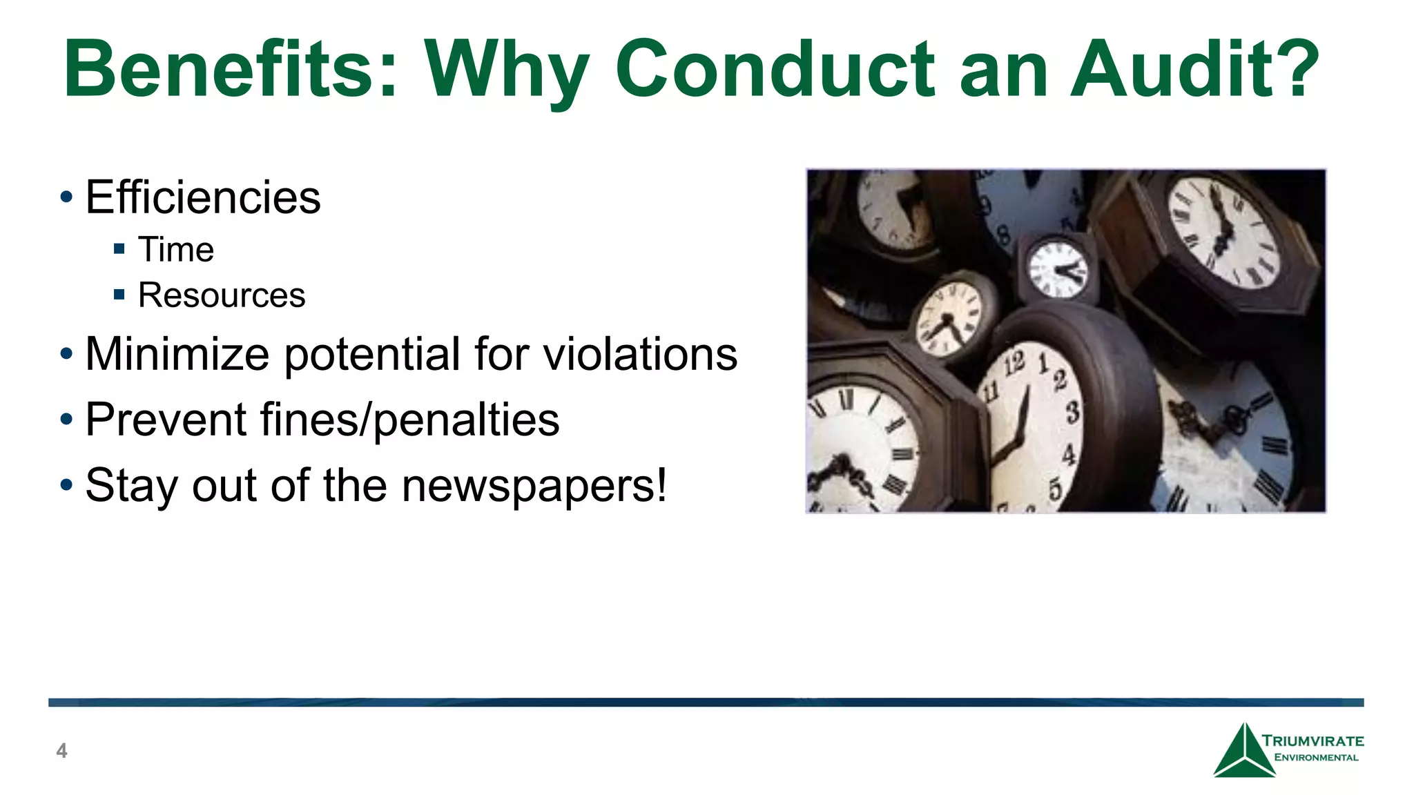 Benefits: Why Conduct an Audit?
4
• Efficiencies
 Time
 Resources
• Minimize potential for violations
• Prevent fines/penalties
• Stay out of the newspapers!
 