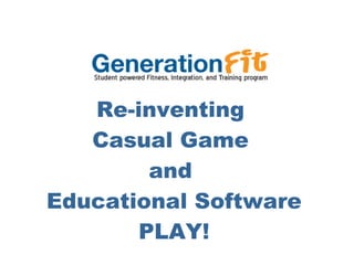 Re-inventing  Casual Game  and  Educational Software PLAY! 