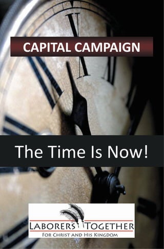 The Time Is Now! 
CAPITAL CAMPAIGN 
 