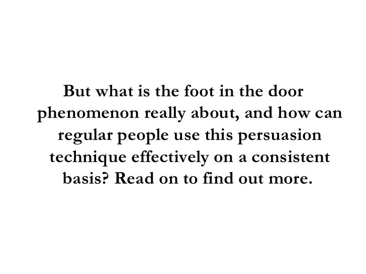 Foot In The Door Phenomenon A Persuasion Technique That Really Works