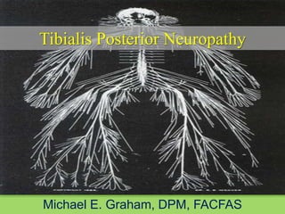 Tibialis Posterior Neuropathy




Michael E. Graham, DPM, FACFAS
 