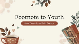 Jessie Tindoy, Jr. and Daisy Cuarteros
Footnote to Youth
 