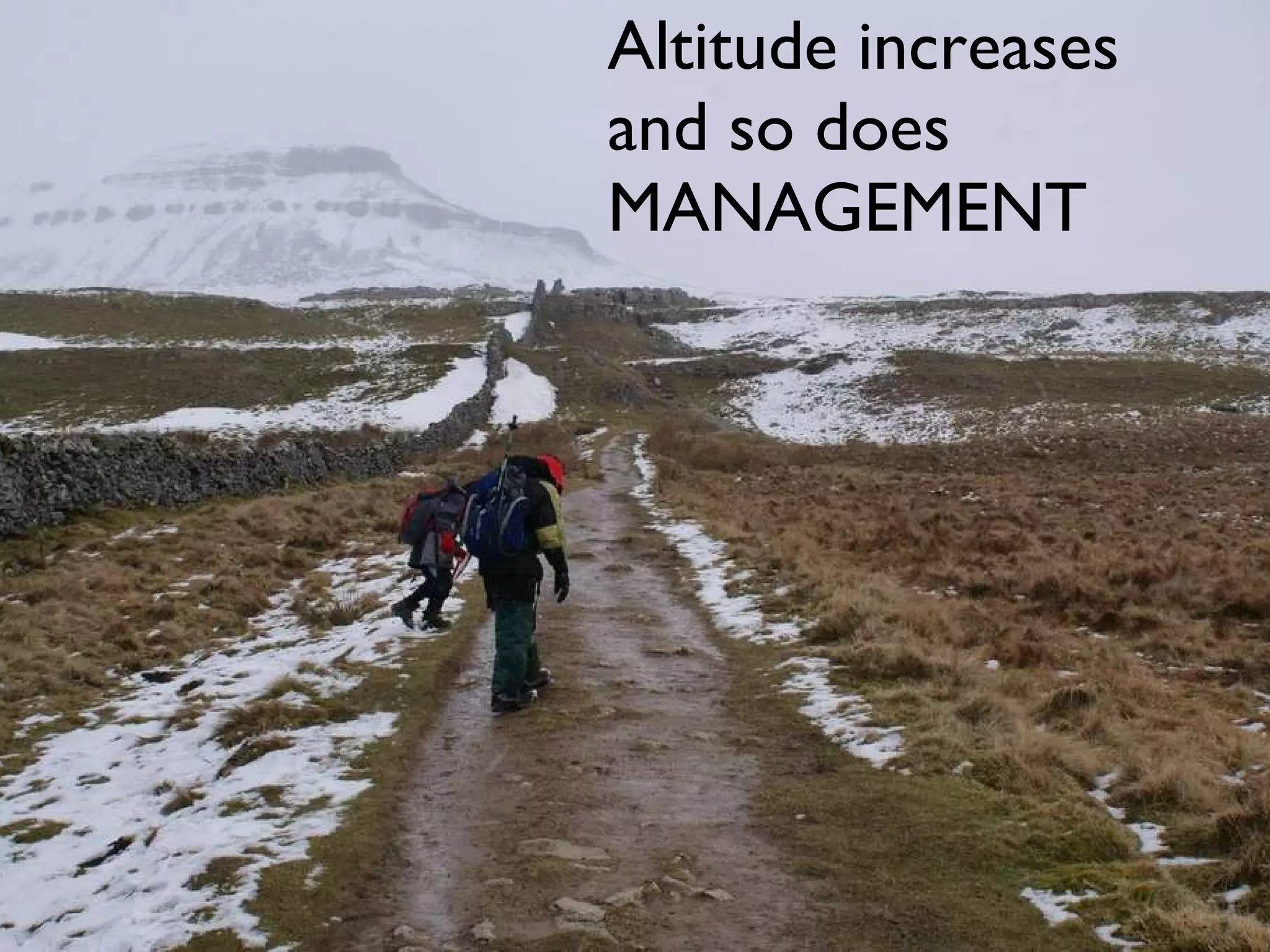 Altitude increases  and so does MANAGEMENT 