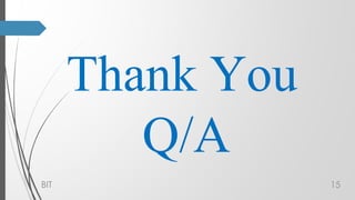 BIT 15
Thank You
Q/A
 