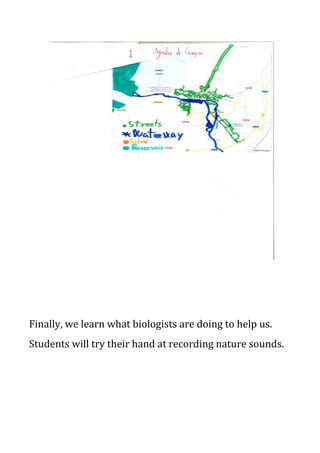 Finally, we learn what biologists are doing to help us.
Students will try their hand at recording nature sounds.
 