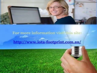 For more information visit this site: 
http://www.iota-footprint.com.au/ 
