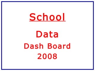 School Data Dash Board 2008 