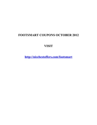 FOOTSMART COUPONS OCTOBER 2012


                 VISIT


   http://nicebestoffers.com/footsmart
 