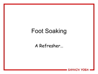 Foot Soaking A Refresher… SAHAJA YOGA 