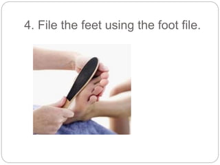 4. File the feet using the foot file.
 