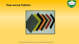 Non-woven Fabrics
S. M. Murshidur Rahman, Khulna University of Engineering & Technology (KUET).
 