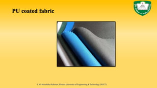 PU coated fabric
S. M. Murshidur Rahman, Khulna University of Engineering & Technology (KUET).
 