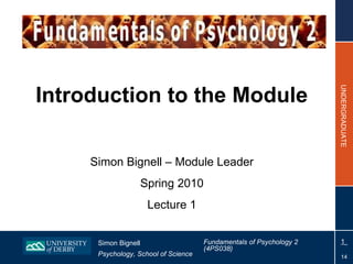 Introduction to the Module Simon Bignell – Module Leader Spring 2010 Lecture 1 