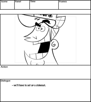 -- we’ll have to set up a stakeout. 
 