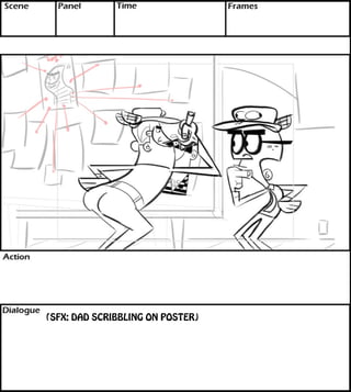 (SFX: DAD SCRIBBLING ON POSTER) 
 