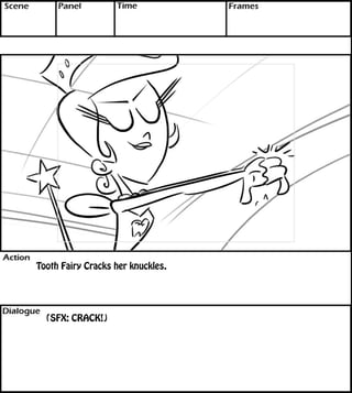 Tooth Fairy Cracks her knuckles. 
(SFX: CRACK!) 
 