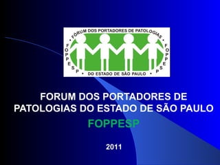 Foppesp apresentacao geral 2011