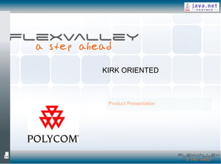 KIRK® Oriented Product Presentation KIRK ORIENTED 