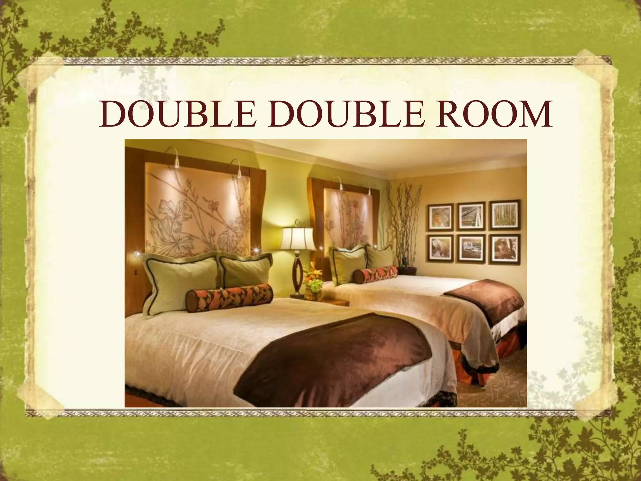 DOUBLE DOUBLE ROOM
 