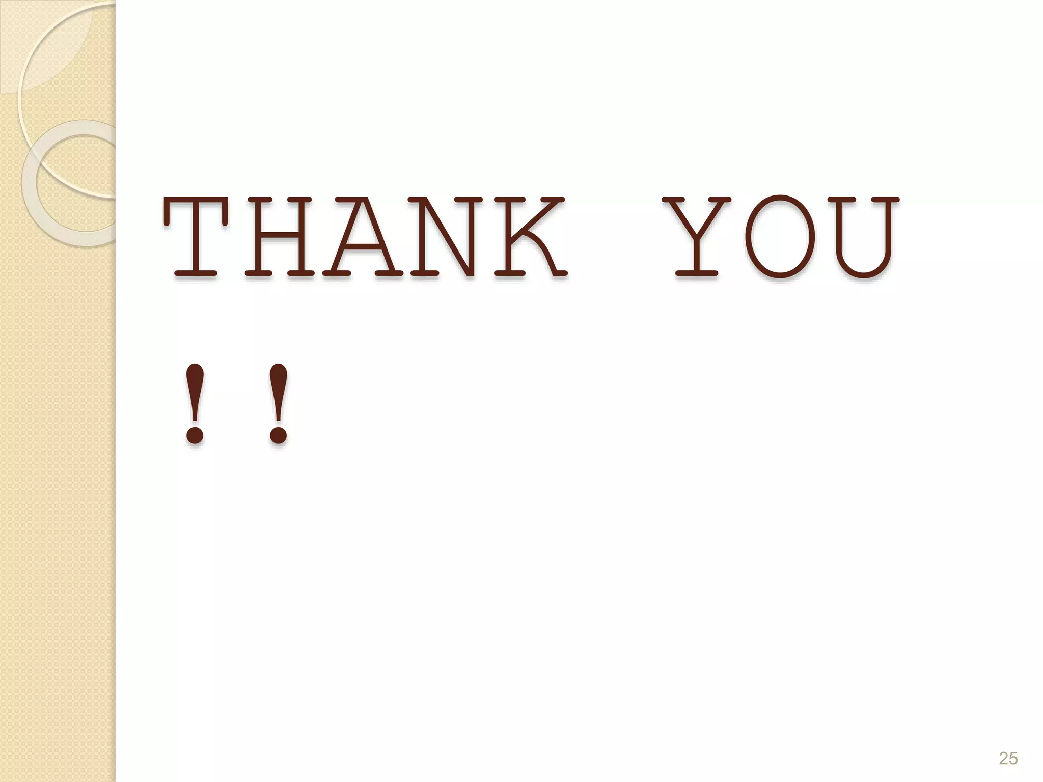 THANK YOU
!!
25
 