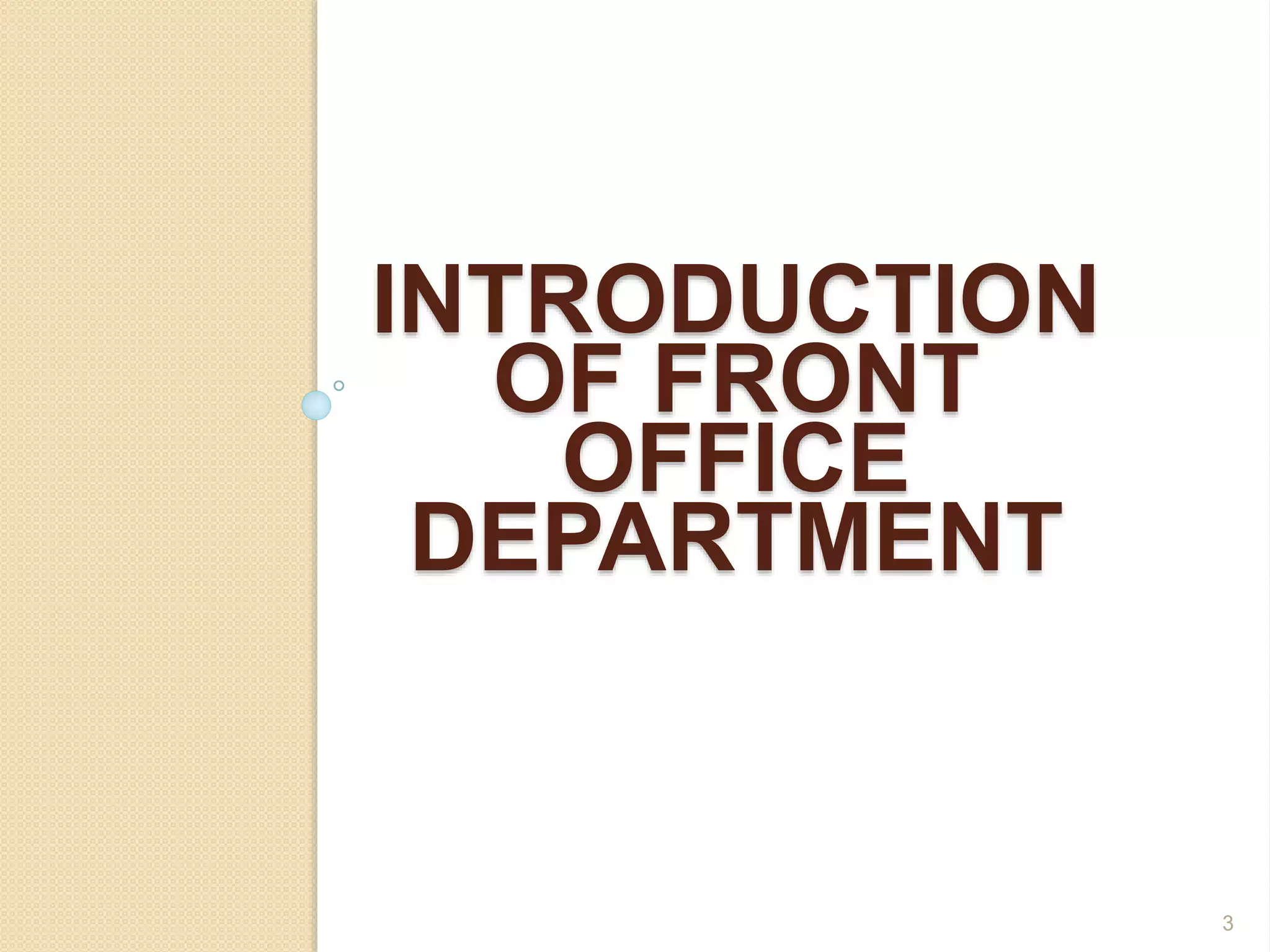 INTRODUCTION
OF FRONT
OFFICE
DEPARTMENT
3
 