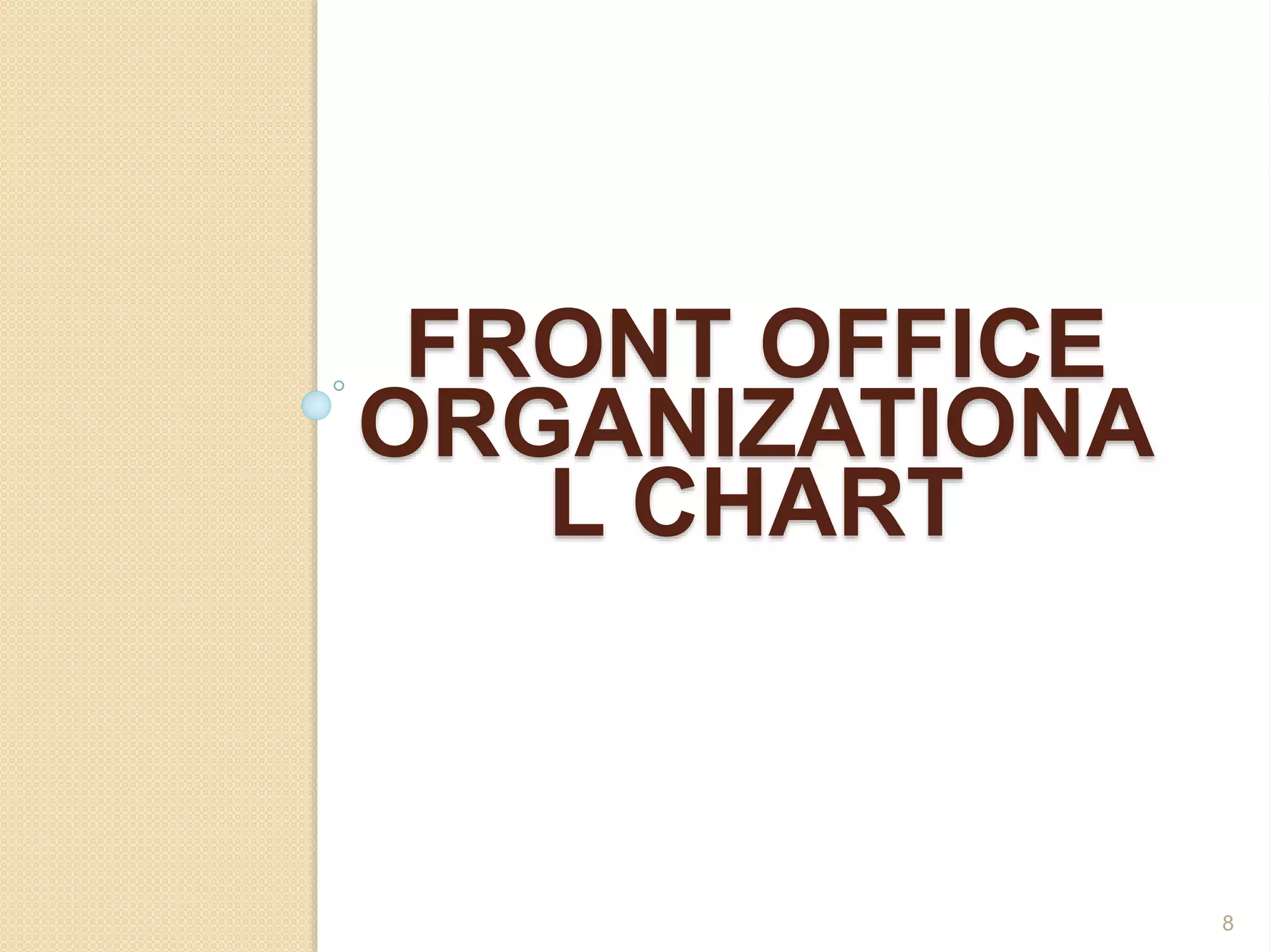 FRONT OFFICE
ORGANIZATIONA
L CHART
8
 