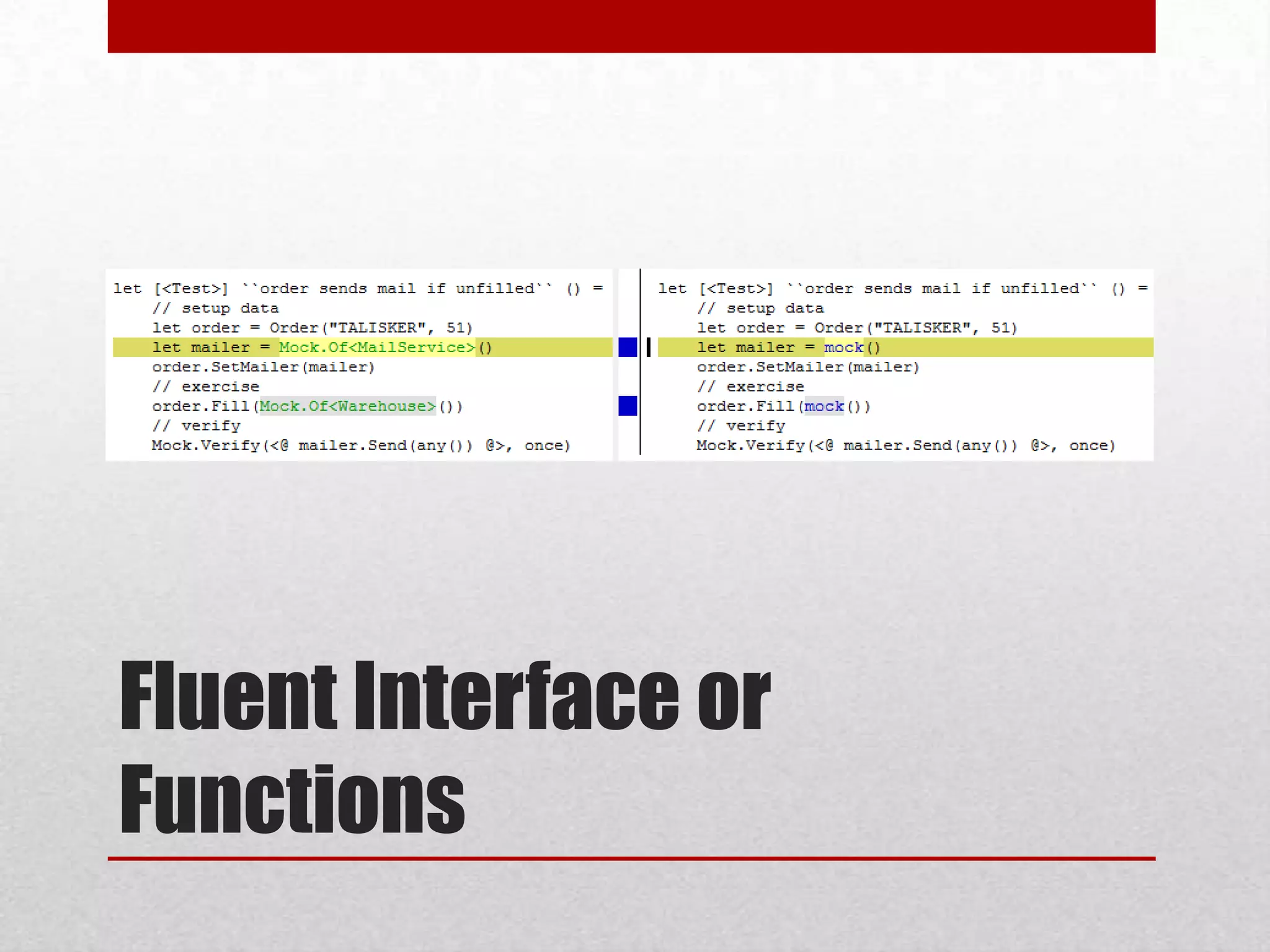 Fluent Interface or
Functions
 