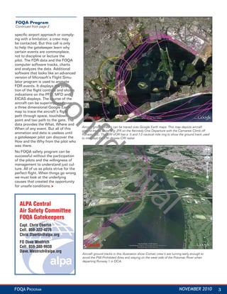 FOQA Program
Continued from page 2

speciﬁc airport approach or comply-
ing with a limitation, a crew may
be contacted. But this call is only
to help the gatekeeper learn why
certain events are commonplace,
not to discipline or lecture the
pilot. The FDR data and the FOQA
computer software tracks, charts
and analyzes the data. Additional
software that looks like an advanced
version of Microsoft’s Flight Simu-
lator program is used to animate
FDR events. It displays the posi-
tion of the ﬂight controls and shows
indications on the PFD, MFD and
            C
EICAS displays. The course of the
aircraft can be superimposed over
a three dimensional Google Earth
map to trace the aircraft’s ﬂight
                        on
path through space, touchdown
point and taxi path to the gate. The
data provides the What, Where and
                                           Aircraft ground tracks can be traced over Google Earth maps. This map depicts aircraft
When of any event. But all of this
                                           ground tracks departing JFK on the Kennedy One Departure with the Carnarsie Climb off
animation and data is useless until        Runway 33L. The CRI VOR has a .5 and 1.0 nautical mile ring to show the ground track used
a gatekeeper pilot can discover the
                                           fid
                                           to intercept the 176-degree CRI radial.
How and the Why from the pilot who
was there.
No FOQA safety program can be
successful without the participation
of the pilots and the willingness of
                                                        en
management to understand just cul-
ture. All of us as pilots strive for the
perfect ﬂight. When things go wrong
we must look at the underlying
causes that created the opportunity
for unsafe conditions.
                                                                           tia

   ALPA Central
   Air Safety Committee
                                                                                             l
   FOQA Gatekeepers
   Capt. Chris Obertin
   Cell. 859-322-4276
   Chris.Obertin@alpa.org
   FO Dave Westrich
   Cell. 859-380-9938
   Dave.Westrich@alpa.org
                                           Aircraft ground tracks in this illustration show Comair crew’s are turning early enough to
                                           avoid the P56 Prohibited Area and staying on the west side of the Potomac River when
                                           departing Runway 1 in DCA.




FOQA PROGRAM                                                                                                      NOVEMBER 2010         3
 
