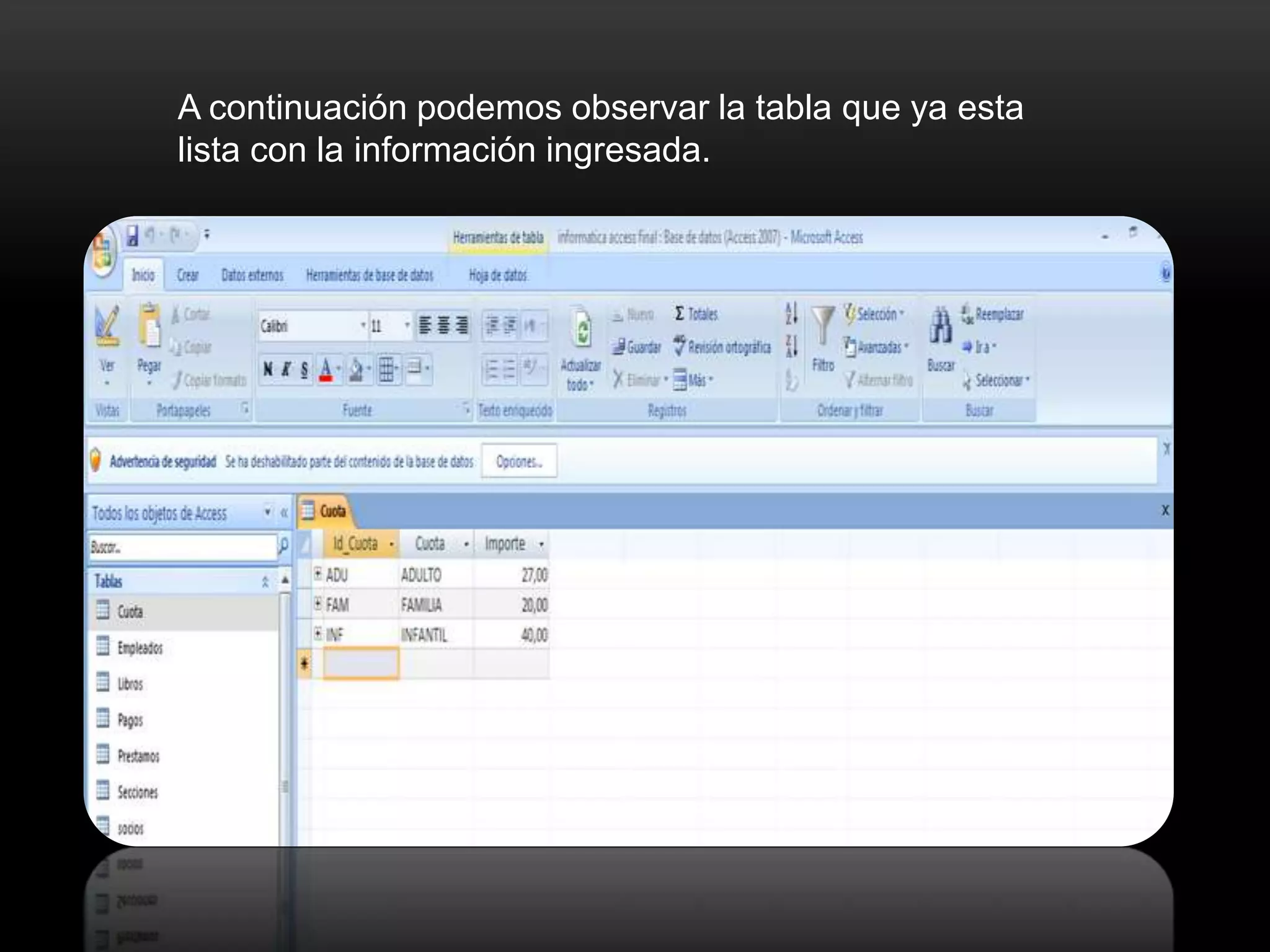 A continuación podemos observar la tabla que ya esta
lista con la información ingresada.
 