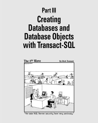 Part III
Creating
Databases and
Database Objects
with Transact-SQL
 