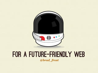 For a-future-friendly-web