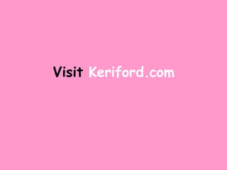 Visit  Keriford.com 