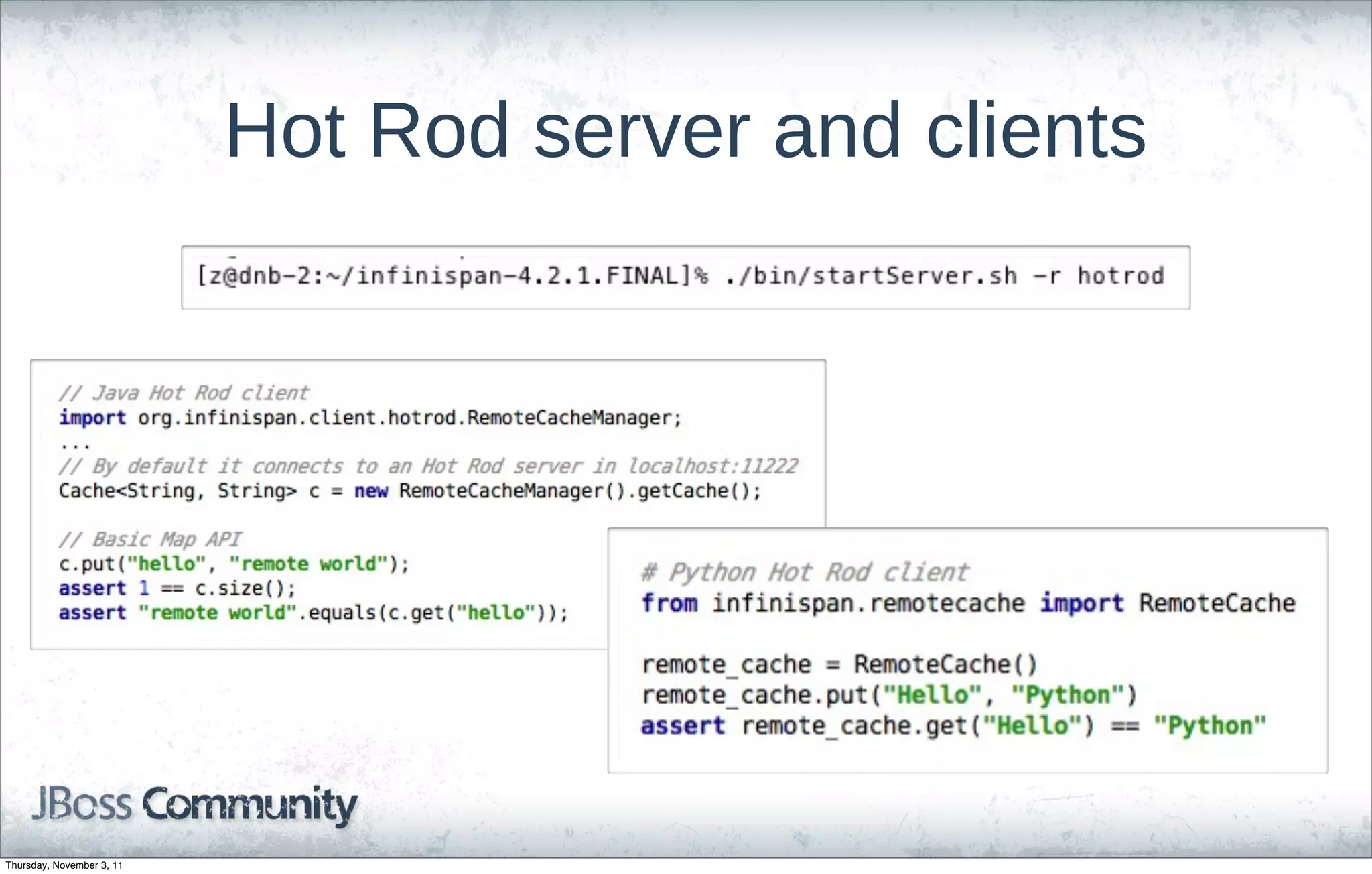 Hot Rod server and clients




Thursday, November 3, 11
 