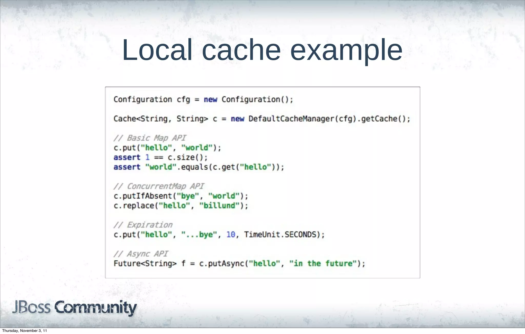 Local cache example




Thursday, November 3, 11
 
