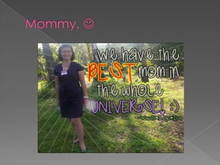 Mommy. 