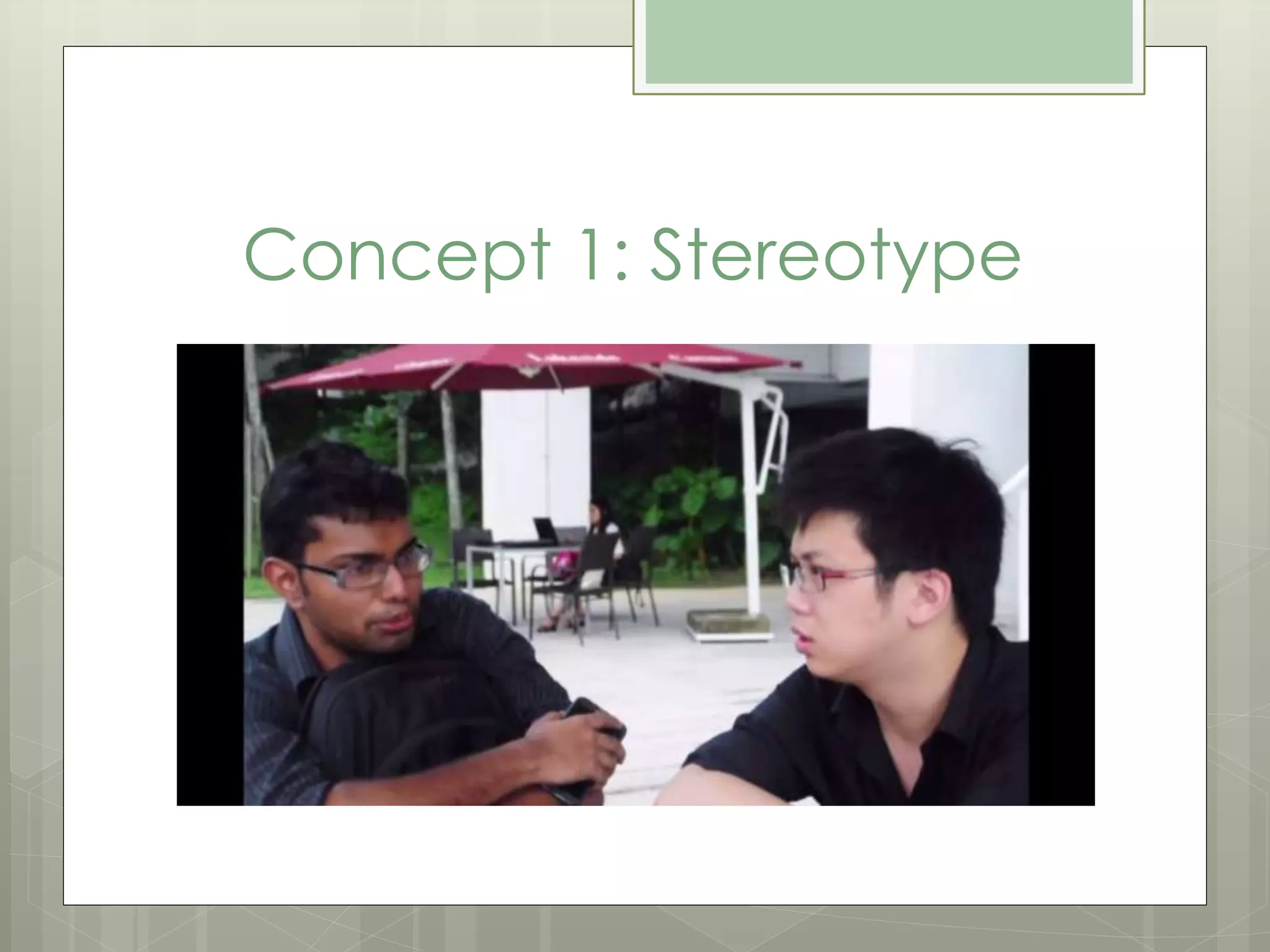 Concept 1: Stereotype 
 